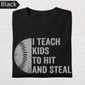 Funny Baseball Coach Shirt – “I Teach Kids to Hit and Steal” Tee