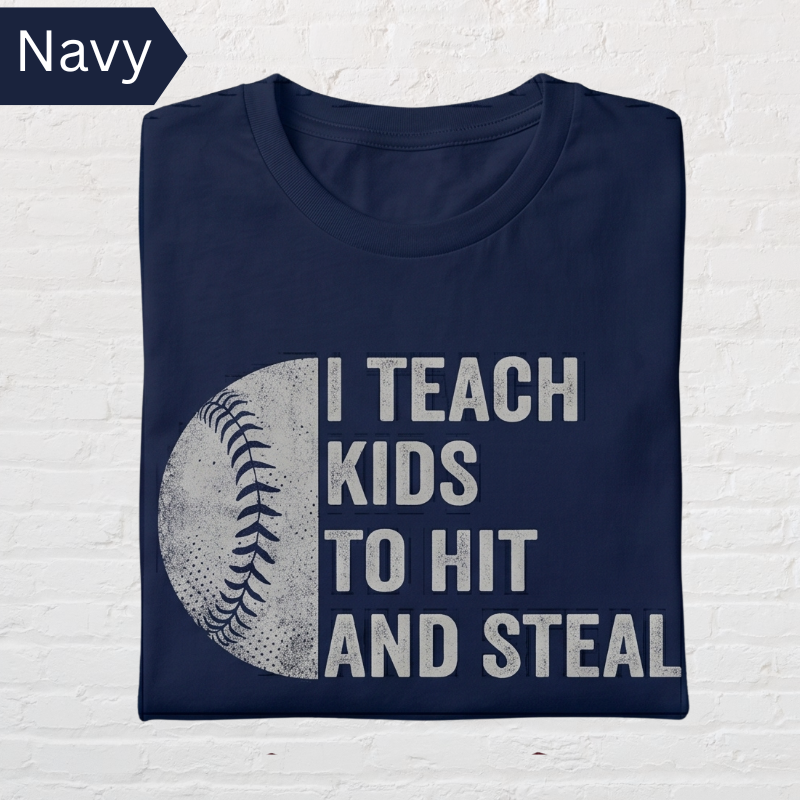 Funny Baseball Coach Shirt – “I Teach Kids to Hit and Steal” Tee