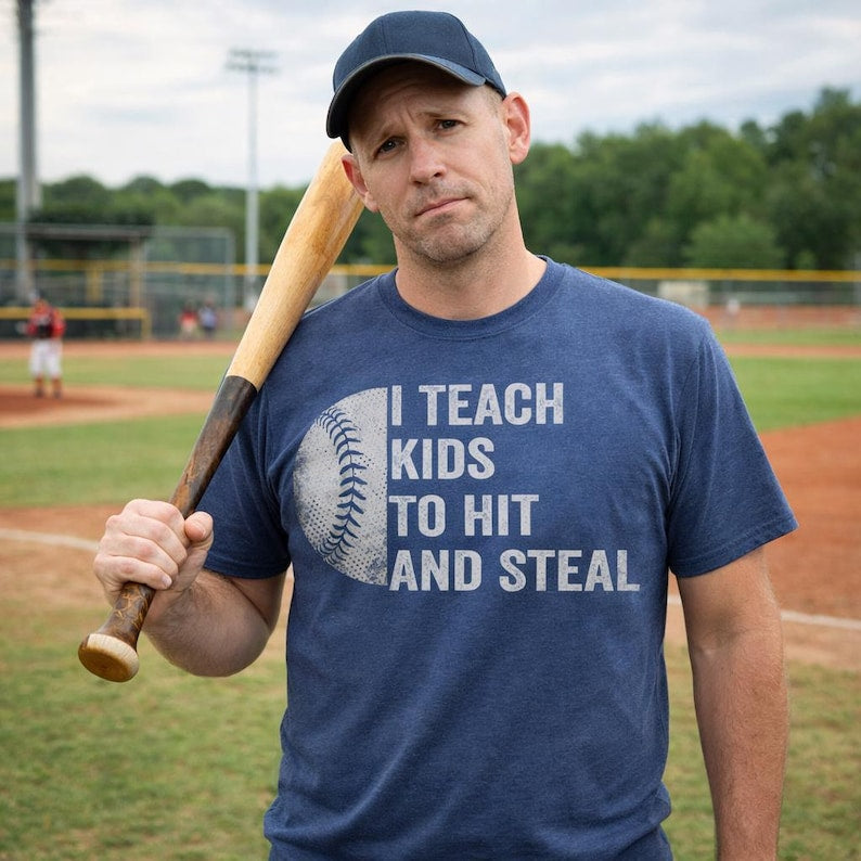 Funny Baseball Coach Shirt – “I Teach Kids to Hit and Steal” Tee