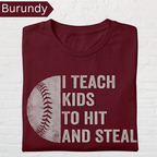 Funny Baseball Coach Shirt – “I Teach Kids to Hit and Steal” Tee